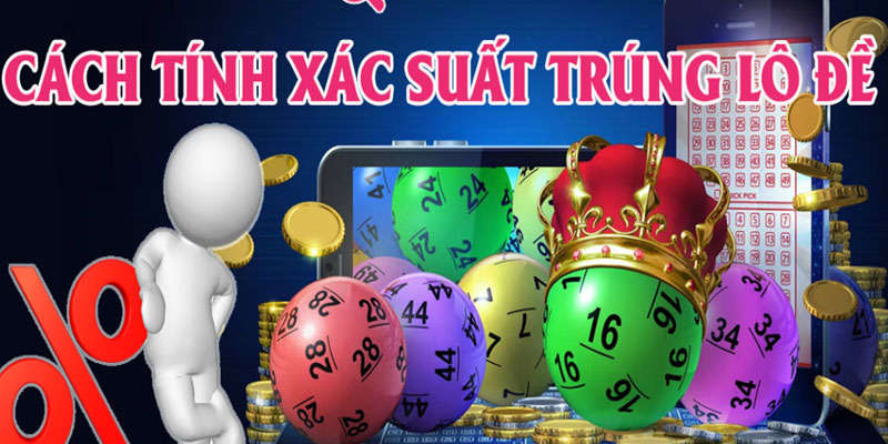 Tính xác suất lô đề áp dụng cho các hình thức lô